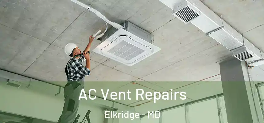  AC Vent Repairs Elkridge - MD