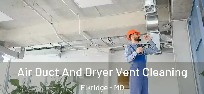  Air Duct And Dryer Vent Cleaning Elkridge - MD