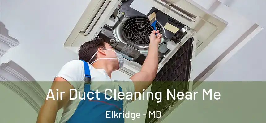 Air Duct Cleaning Near Me Elkridge - MD