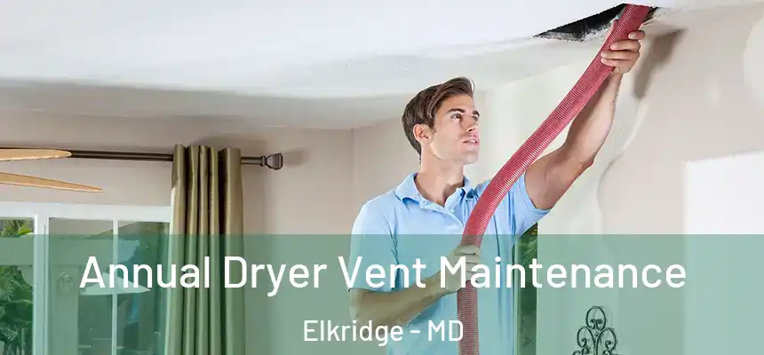  Annual Dryer Vent Maintenance Elkridge - MD
