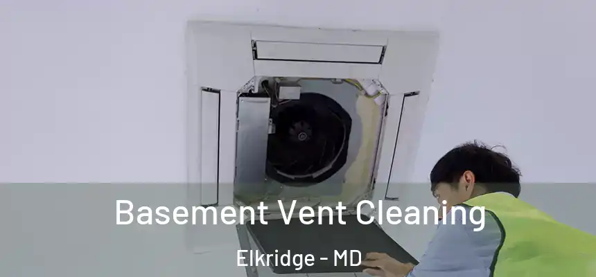  Basement Vent Cleaning Elkridge - MD