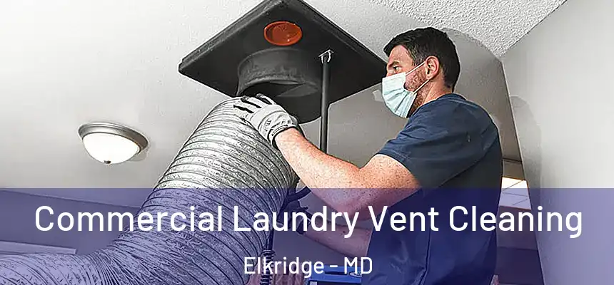  Commercial Laundry Vent Cleaning Elkridge - MD