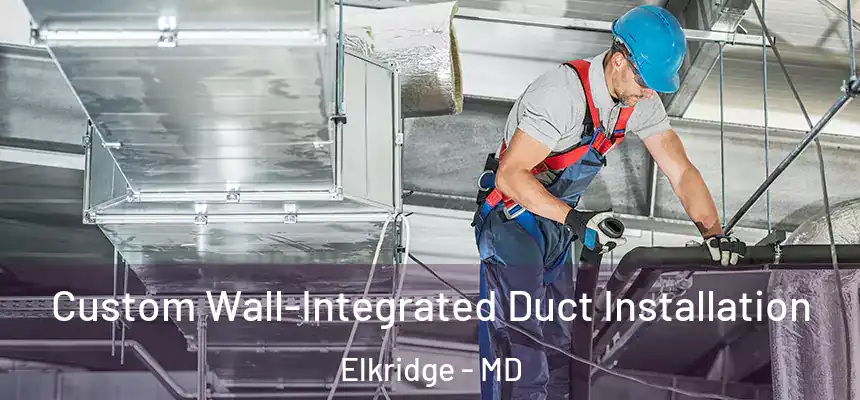  Custom Wall-Integrated Duct Installation Elkridge - MD