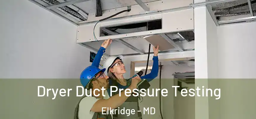 Dryer Duct Pressure Testing Elkridge - MD