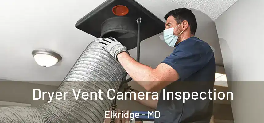 Dryer Vent Camera Inspection Elkridge - MD