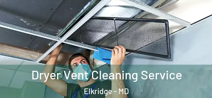  Dryer Vent Cleaning Service Elkridge - MD