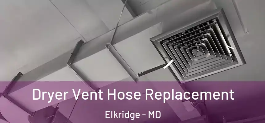  Dryer Vent Hose Replacement Elkridge - MD