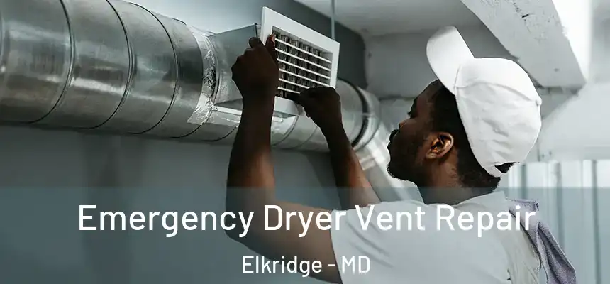  Emergency Dryer Vent Repair Elkridge - MD