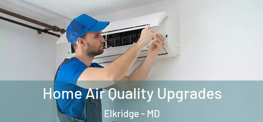  Home Air Quality Upgrades Elkridge - MD