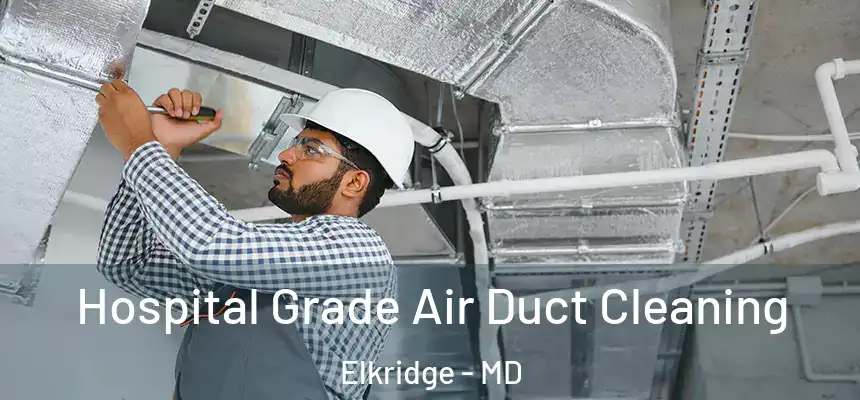 Hospital Grade Air Duct Cleaning Elkridge - MD