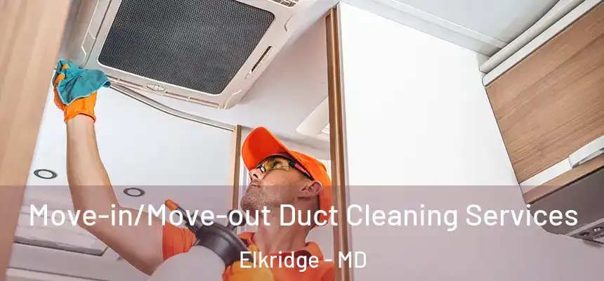 Move-in/Move-out Duct Cleaning Services Elkridge - MD