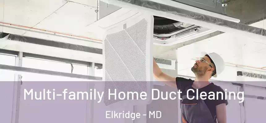 Multi-family Home Duct Cleaning Elkridge - MD