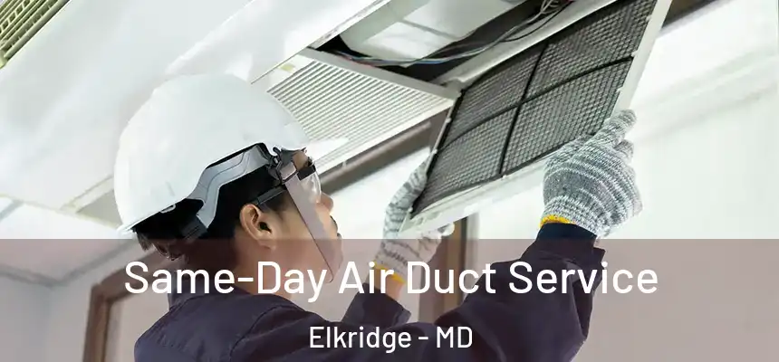  Same-Day Air Duct Service Elkridge - MD
