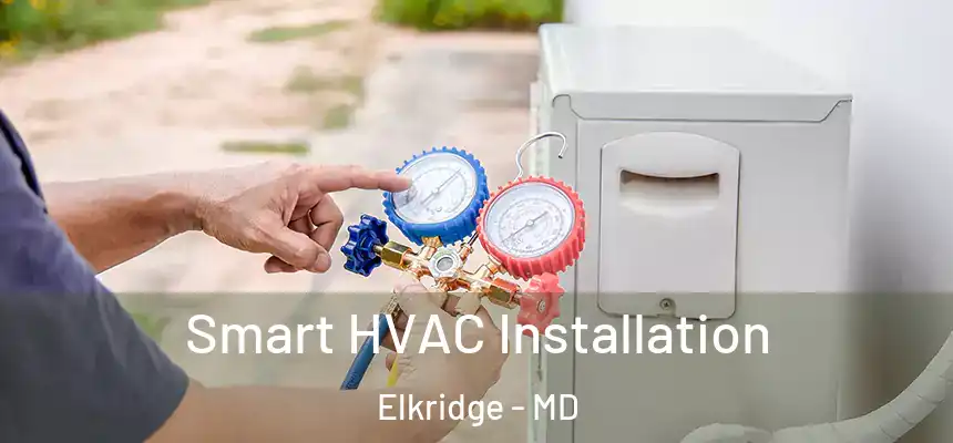Smart HVAC Installation Elkridge - MD