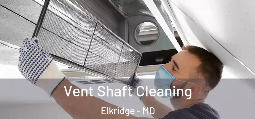  Vent Shaft Cleaning Elkridge - MD