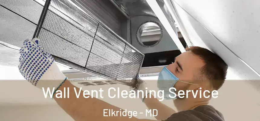  Wall Vent Cleaning Service Elkridge - MD