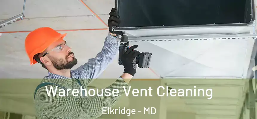  Warehouse Vent Cleaning Elkridge - MD
